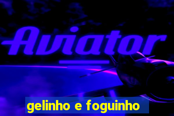 gelinho e foguinho